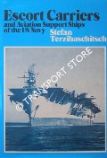 Book cover of Escort Carriers and Aviation Support Ships of the US Navy by TERZIBASCHITSCH, Stefan